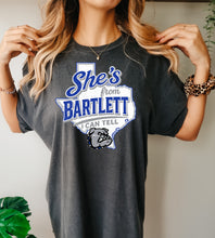Load image into Gallery viewer, She’s from Bartlett I can tell