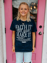 Load image into Gallery viewer, Faith it till you make it mineral wash tee