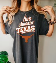 Load image into Gallery viewer, He’s choosin’ Texas