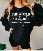 Load image into Gallery viewer, The world is hard on beautiful things