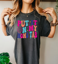 Load image into Gallery viewer, Put it on my tab-pepper tee and colorful writing
