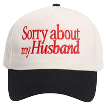 Load image into Gallery viewer, Sorry about my husband embroidered hat
