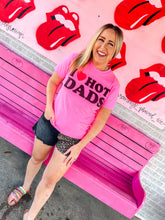 Load image into Gallery viewer, I love hot Dads graphic tee
